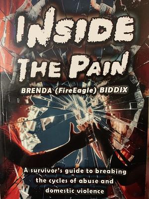 Inside The Pain: A Survivor's Guide to Breaking the Cycles of Abuse and Domestic Violence by Rian Mileti