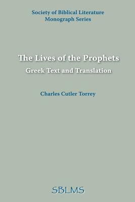 The Lives of the Prophets: Greek Text and Translation by Charles Cutler Torrey