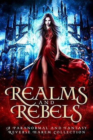 Realms and Rebels: A Paranormal and Fantasy Reverse Harem Collection by Elizabeth Briggs, Cecilia Randell, Angelique Armae, Amanda Perry, Erin Bedford, May Dawson, A.J. Anders, Laura Greenwood, J.B. Miller, Margo Bond Collins, Arizona Tape, Caia Daniels, L.A. Kirk, Bea Paige, Lyn Forester, L.C. Hibbett, A.E. Kirk, Julia Clarke, Skye MacKinnon, Lena Mae Hill, Catherine Banks, Joely Sue Burkhart, Amy Sumida, Chloe Adler, C.M. Stunich, Jackie May, N. M. Howell, Jasmine Walt, Eva Chase