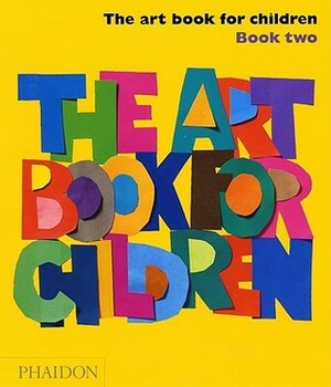The Art Book for Children - Book Two by Phaidon Press