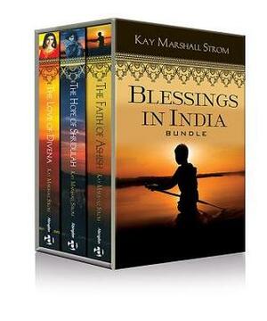 Blessings in India Bundle, Faith of Ashish, Hope of Shridula & Love of Divena (Blessings in India, #1-3) by Kay Marshall Strom