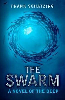 The Swarm: A Novel of the Deep by Frank Schätzing