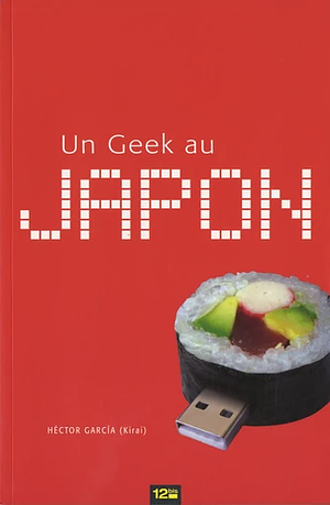 Un Geek au Japon by Héctor García