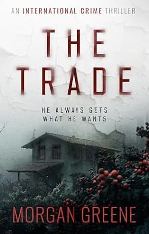 The Trade by Morgan Greene