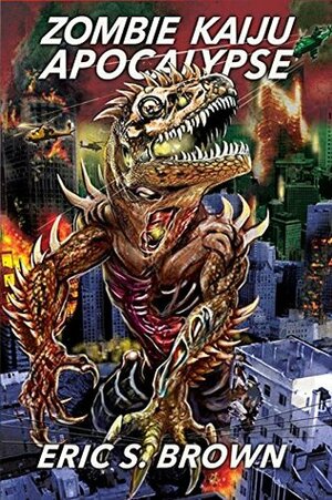 Zombie Kaiju Apocalypse by Eric S. Brown