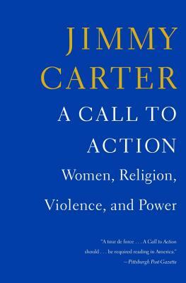 A Call to Action: Women, Religion, Violence, and Power by Jimmy Carter