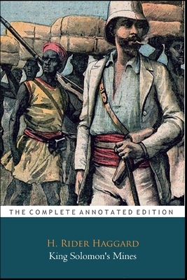 King Solomon's Mines by H. Rider Haggard (Adventure fictional Novel) "The New Annotated Edition" by H. Rider Haggard