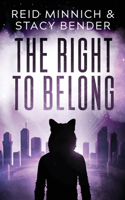 The Right to Belong by Reid Minnich, Stacy Bender