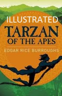 Tarzan of the Apes Illustrated by Edgar Rice Burroughs