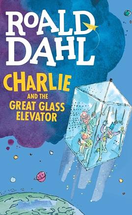 Charlie and the Great Glass Elevator by Roald Dahl