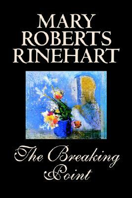 The Breaking Point by Mary Roberts Rinehart, Fiction, Mystery & Detective by Mary Roberts Rinehart