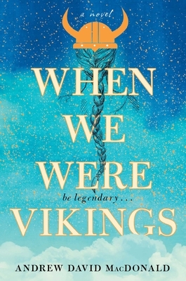 When We Were Vikings by Andrew David MacDonald