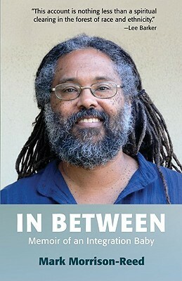 In Between: Memoir of an Integration Baby by Mark D. Morrison-Reed