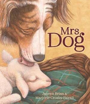 Mrs Dog by Marjorie Crosby-Fairall, Janeen Brian