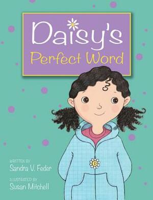 Daisy's Perfect Word by Sandra V. Feder