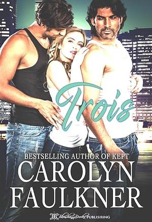 Trois by Carolyn Faulkner