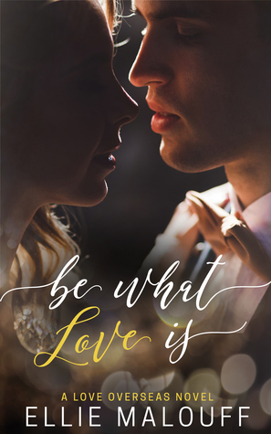 Be What Love Is by Ellie Malouff