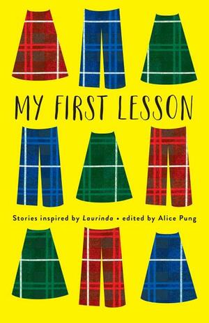 My First Lesson: Stories Inspired by Laurinda by Alice Pung