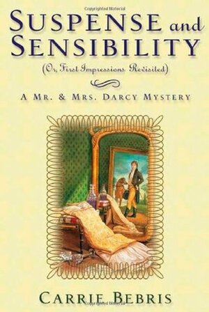 Suspense and Sensibility: Or, First Impressions Revisited by Carrie Bebris