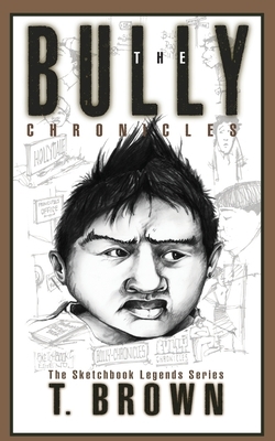 The Bully Chronicles: Sketchbook Legends by Troy Brown