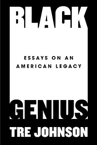 Black Genius by Tre Johnson