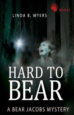 Hard to Bear: A Bear Jacobs Mystery Book #2 by Linda B. Myers