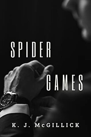 Spider Games (A Conspiracy of Betrayal #1) by K.J. McGillick