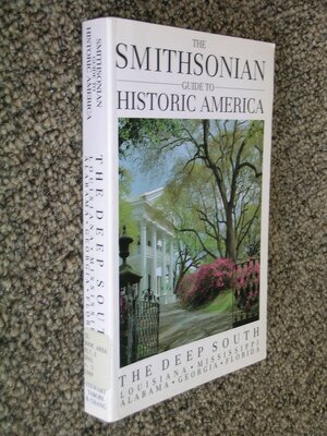 The Smithsonian Guide to Historic America: The Deep South by Vance Muse, William Bryant Logan