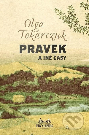 Pravek a iné časy by Olga Tokarczuk