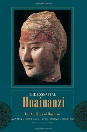 Essential Huainanzi: Liu An, King of Huainan by Sarah A. Queen, John S. Major, Andrew Seth Meyer
