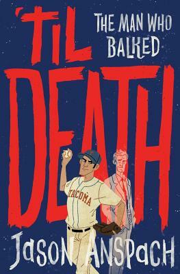 'til Death: The Man Who Balked by Jason Anspach