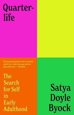 Quarterlife: The Search for Self in Early Adulthood by Satya Doyle Byock