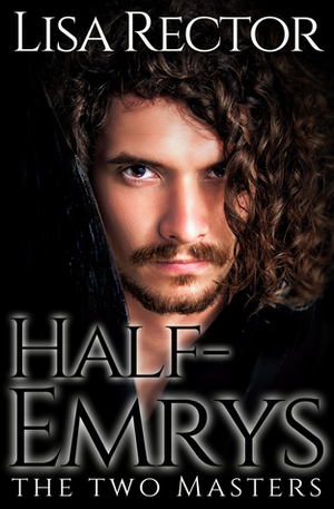 Half-Emrys: The Two Masters by Lisa Rector