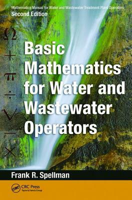 Mathematics Manual for Water and Wastewater Treatment Plant Operators: Basic Mathematics for Water and Wastewater Operators by Frank R. Spellman