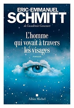 L'Homme qui voyait à travers les visages by Éric-Emmanuel Schmitt