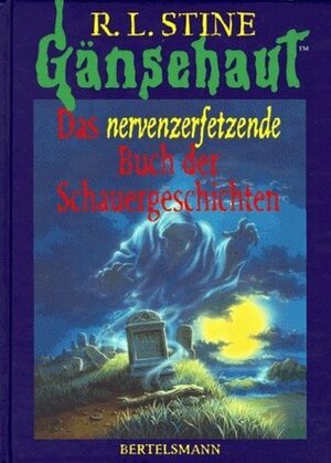Das nervenzerfetzende Buch der Schauergeschichten by R.L. Stine