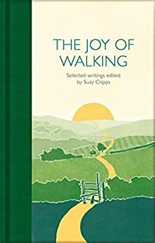 The Joy of Walking: Selected Writings (Macmillan Collector's Library) by Suzy Cripps
