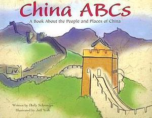 China ABCs: A Book About the People and Places of China by Holly Schroeder, Jeffrey Joseph Yesh