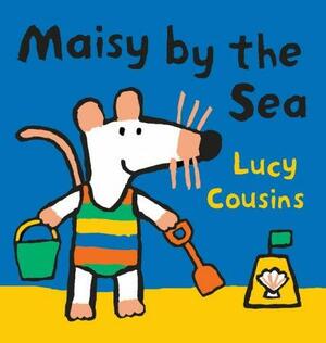 Maisy by the Sea by Lucy Cousins