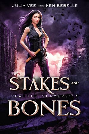 Stakes and Bones: An Urban Fantasy Action Novel in the Veil by Julia Vee, Ken Bebelle