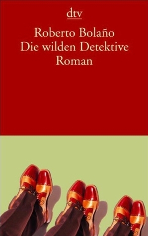 Die wilden Detektive by Roberto Bolaño