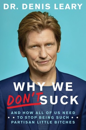 Why We Don't Suck by Denis Leary