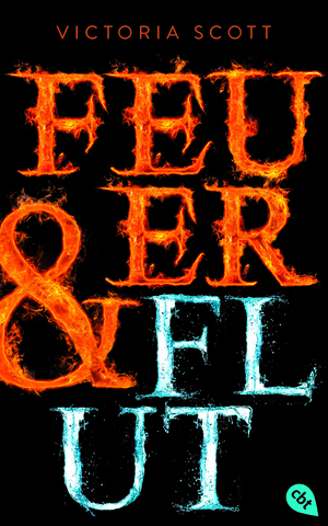 Feuer & Flut by Victoria Scott