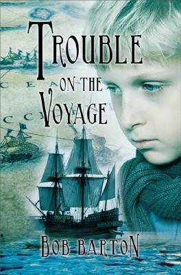 Trouble on the Voyage: The Strange and Dangerous Voyage of the Henrietta Maria by Bob Barton