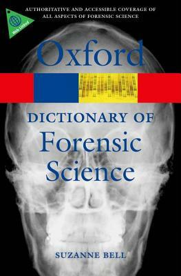 A Dictionary of Forensic Science by Suzanne Bell