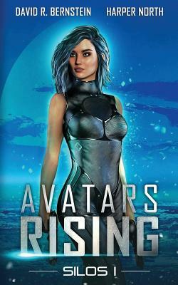 Avatars Rising: Silos I by Harper North, David R. Bernstein