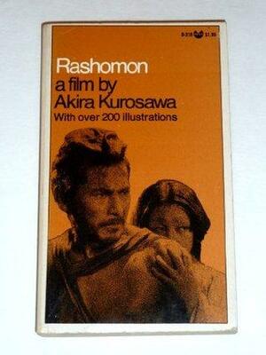 Rashomon: A Film by Akira Kurosawa by Akira Kurosawa