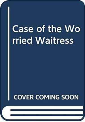 The Case of the Worried Waitress (Perry Mason, #77 by Erle Stanley Gardner