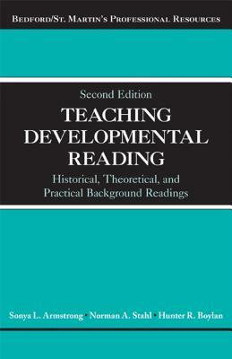 Teaching Developmental Reading: Historical, Theoretical, and Practical Background Readings by Sonya Armstrong, Norman A. Stahl, Hunter R. Boylan