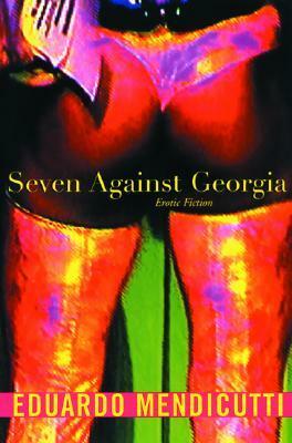 Seven Against Georgia: Erotic Fiction by Kristina Cordero, Eduardo Mendicutti